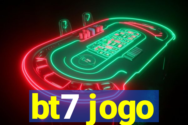 bt7 jogo